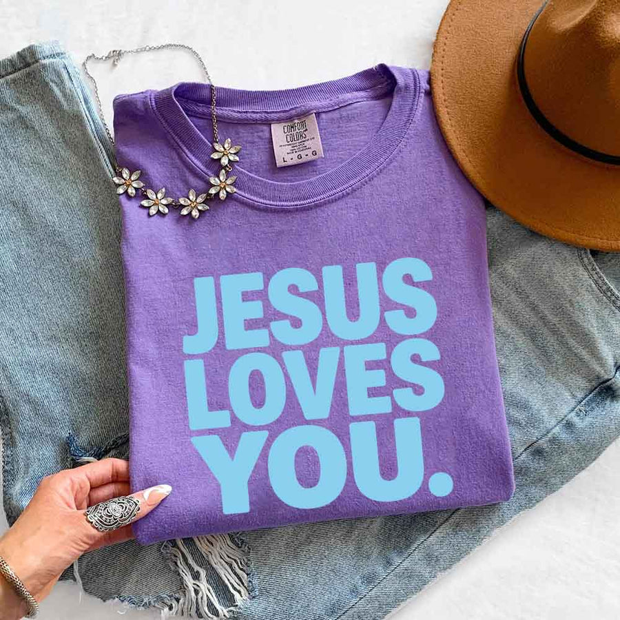Jesus Loves You Comfort Colors - Religious Message Shirt
