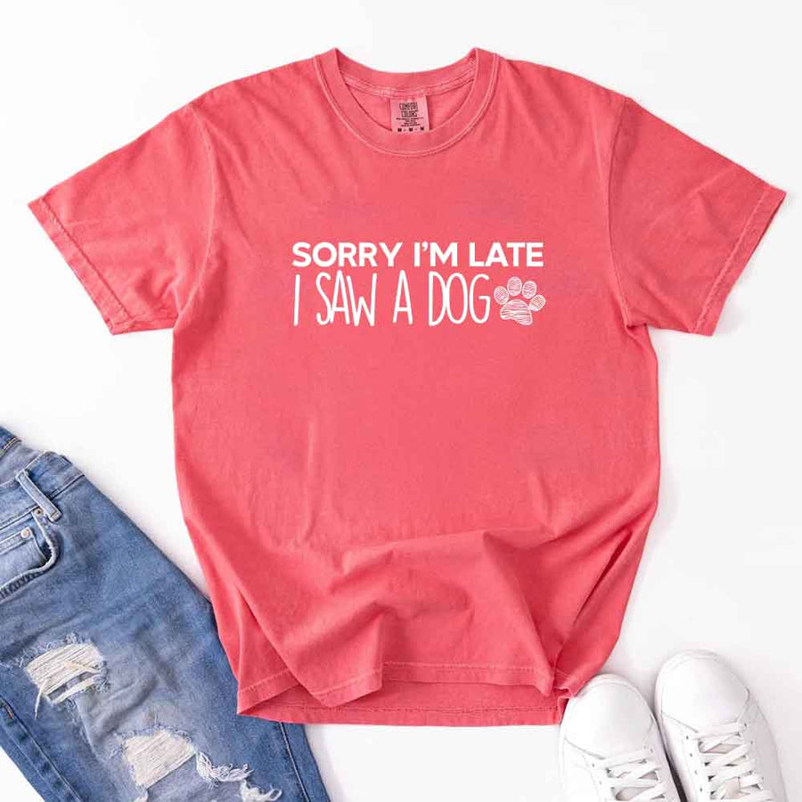 Comfort Colors Sorry I'm Late I Saw a Dog - T-shirt for Dog Lover