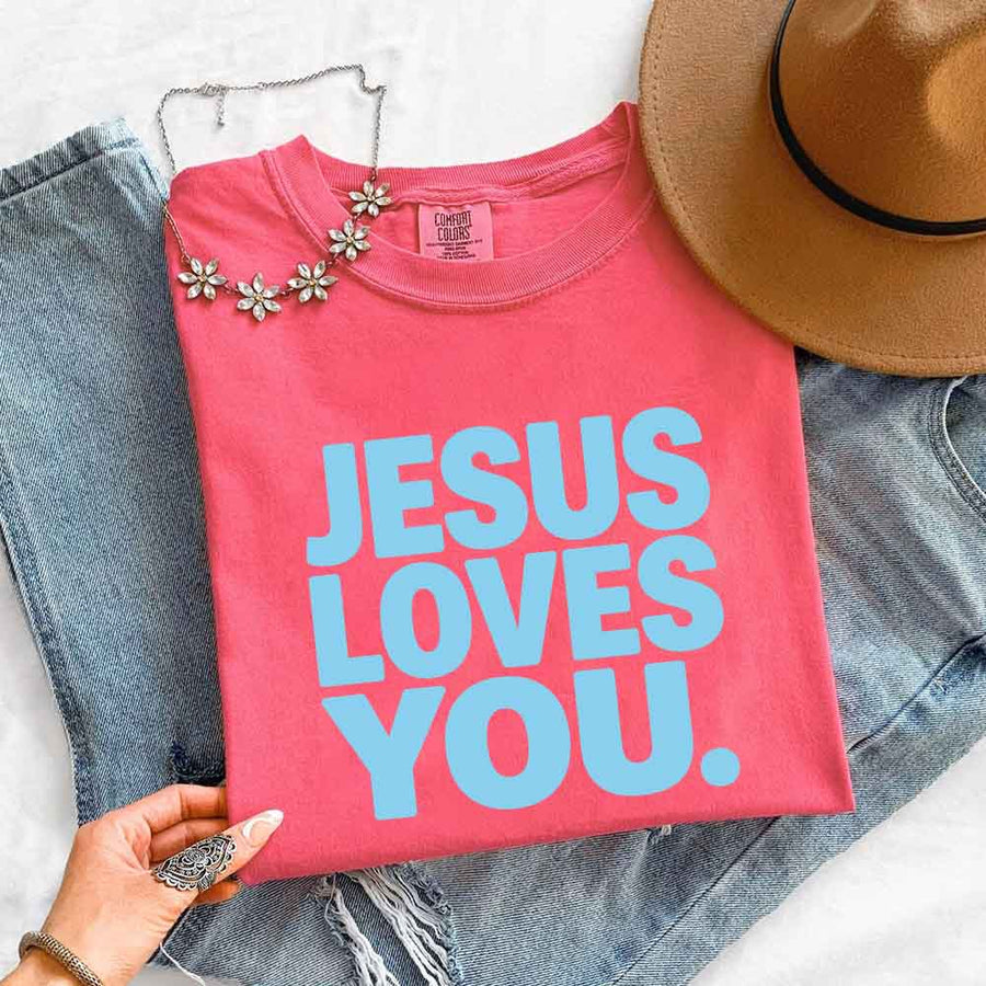 Jesus Loves You Comfort Colors - Religious Message Shirt