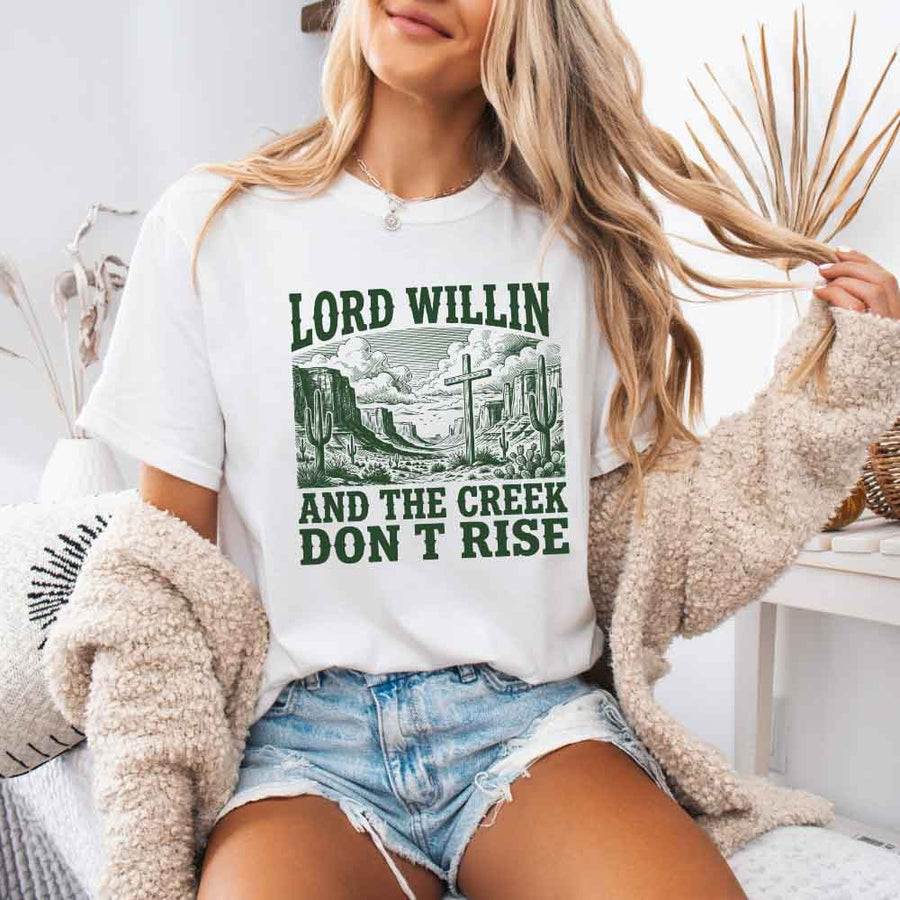 Lord Willin and The Creek Don't Rise - Christian Faith Tee Comfort Colors