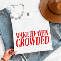 Make Heaven Crowded Comfort Colors - Religious Inspiration Shirt
