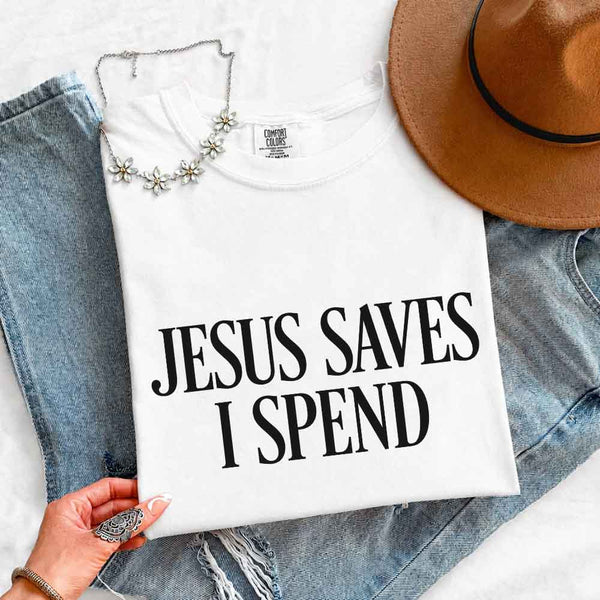 Jesus Saves I Spend Comfort Colors - Gospel Inspired Humor Tee