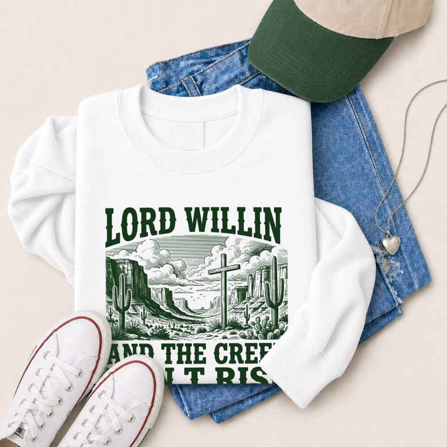 Lord Willin and The Creek Don't Rise Sweatshirt - Christian Faith Sweatshirt