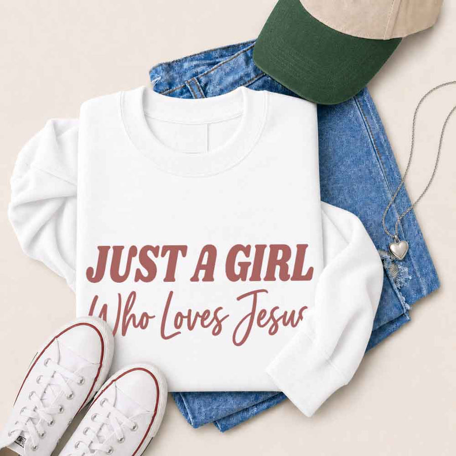 Just A Girl Who Loves Jesus Sweatshirt - Faith Based Women’s Sweatshirt