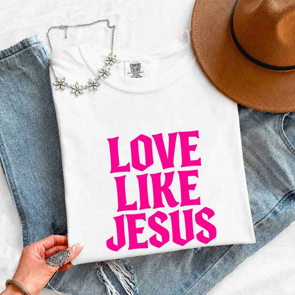 Love Like Jesus Comfort Colors - Faith Based Message Shirt