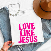 Love Like Jesus Comfort Colors - Faith Based Message Shirt