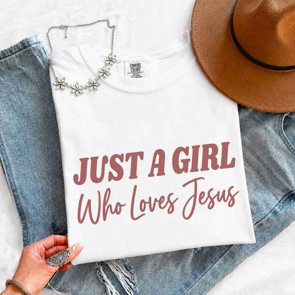 Just A Girl Who Loves Jesus Comfort Colors - Faith Based Women’s Tee