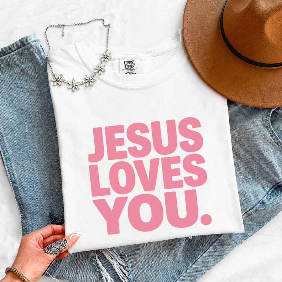Jesus Loves You Comfort Colors - Religious Message Shirt