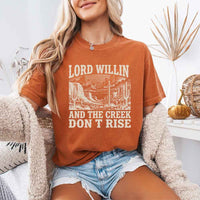 Lord Willin and The Creek Don't Rise - Christian Faith Tee Comfort Colors