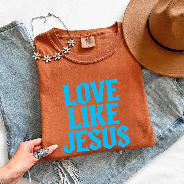 Love Like Jesus Comfort Colors - Faith Based Message Shirt