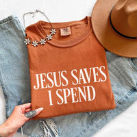 Jesus Saves I Spend Comfort Colors - Gospel Inspired Humor Tee