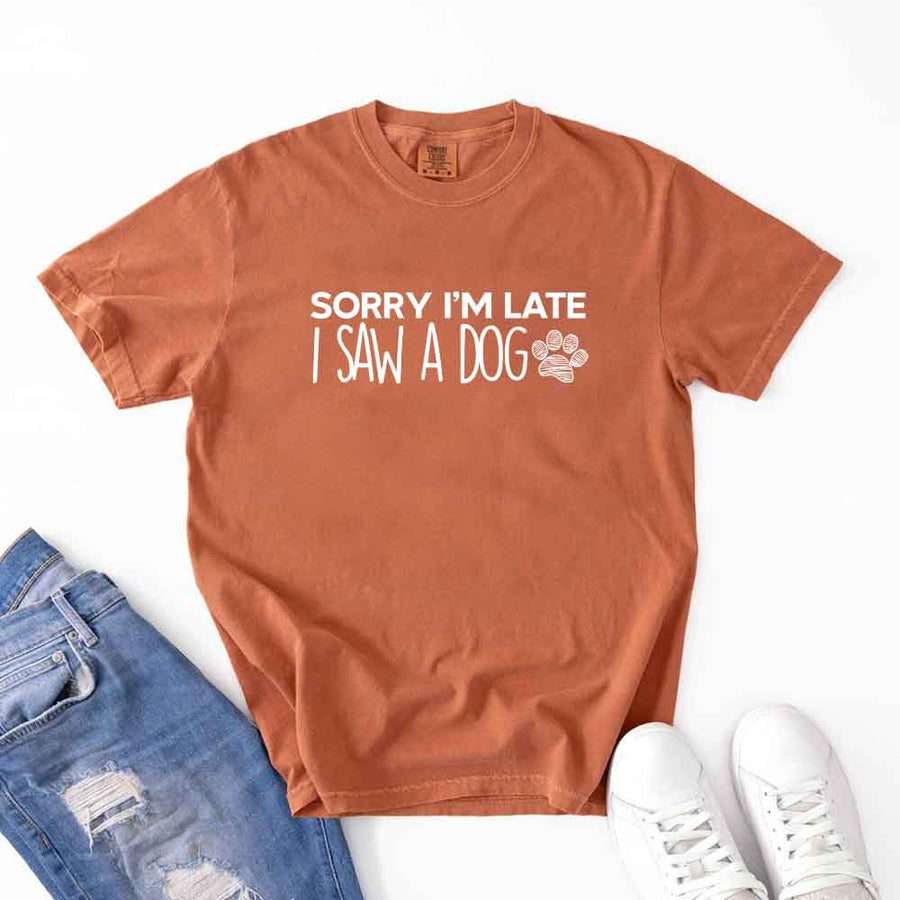 Comfort Colors Sorry I'm Late I Saw a Dog - T-shirt for Dog Lover