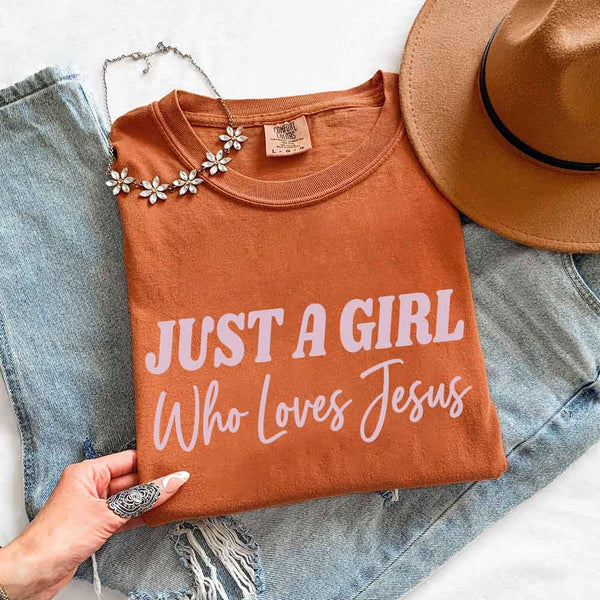 Just A Girl Who Loves Jesus Comfort Colors - Faith Based Women’s Tee