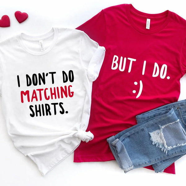 I Don't Do Matching Shirts Tee