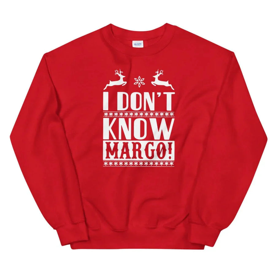 I Don't Know Margo! Sweatshirt