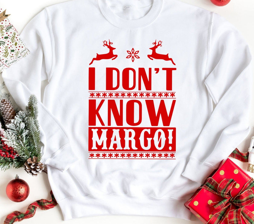 I Dont Know Margo! Sweatshirt