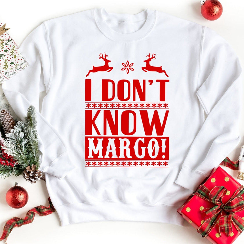 I Dont Know Margo! Sweatshirt