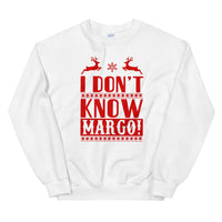 I Dont Know Margo! Sweatshirt