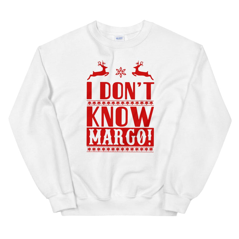 I Dont Know Margo! Sweatshirt