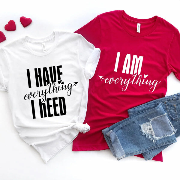 I have everything i need tee