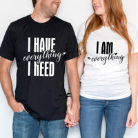 I have everything i need tee