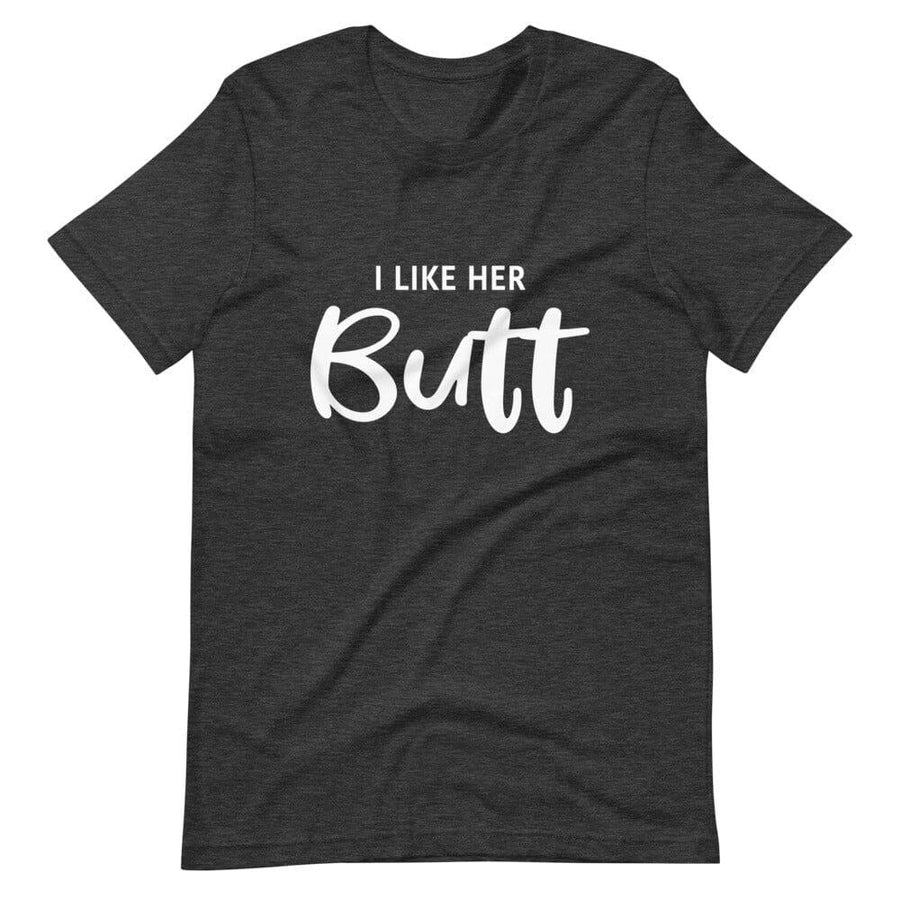 I like Her Butt Tee