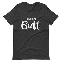 I like Her Butt Tee