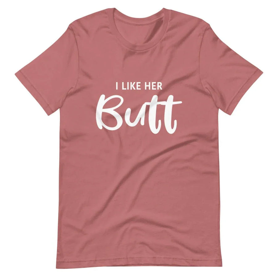 I like Her Butt Tee