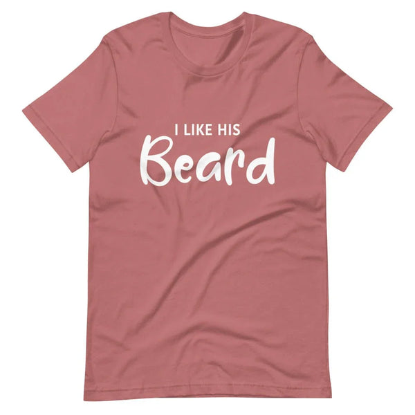 I Like His Beard Tee