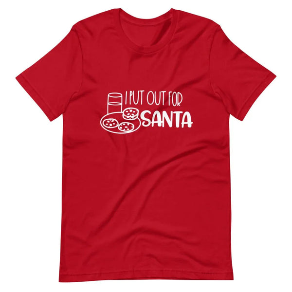 I Put Out For Santa  Red Tee