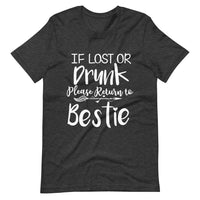 If Lost or Drunk Please Return To Bestie Tee