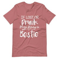 If Lost or Drunk Please Return To Bestie Tee