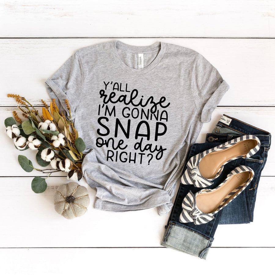 Im gonna snap one day Tee