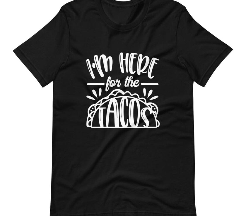 Im Here For The Tacos Tee