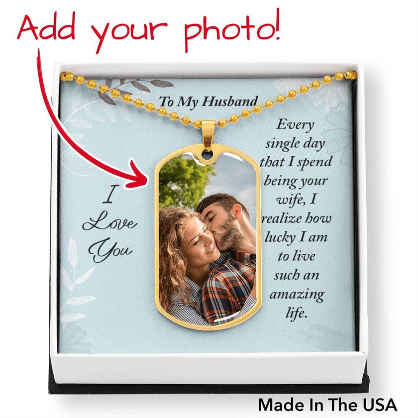 To My Husband - Every Single Day Dogtag