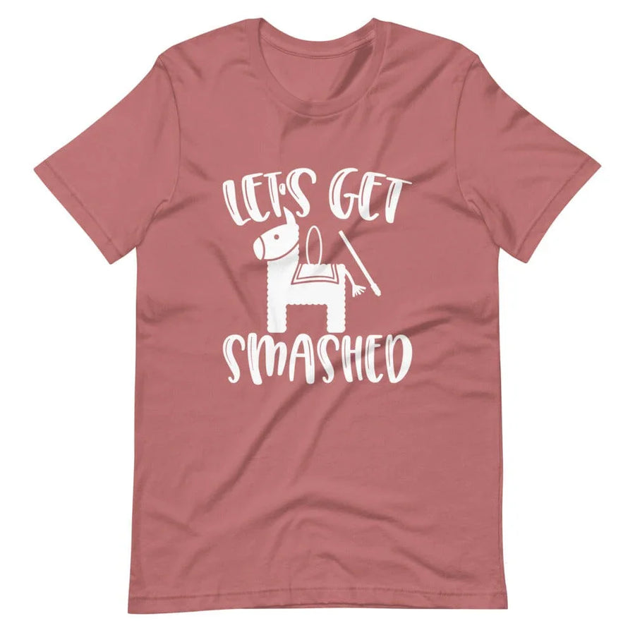 lets get smashed tee B1