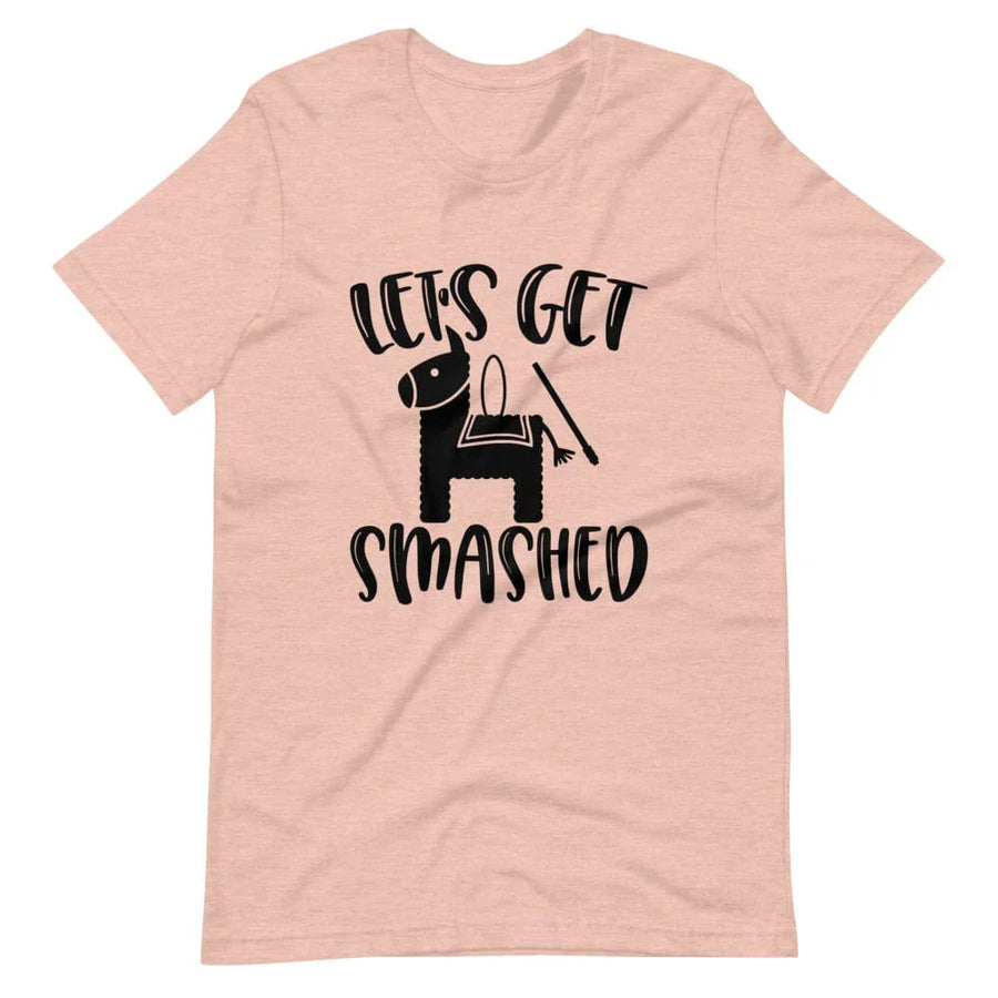 lets get smashed tee B1