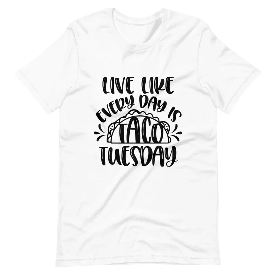 Live like every day is taco tuesday tee B1