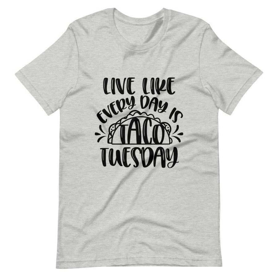 Live like every day is taco tuesday tee B1
