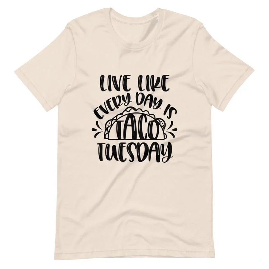 Live like every day is taco tuesday tee B1