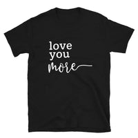 Love You More Tee