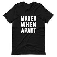 Makes When Apart Tee