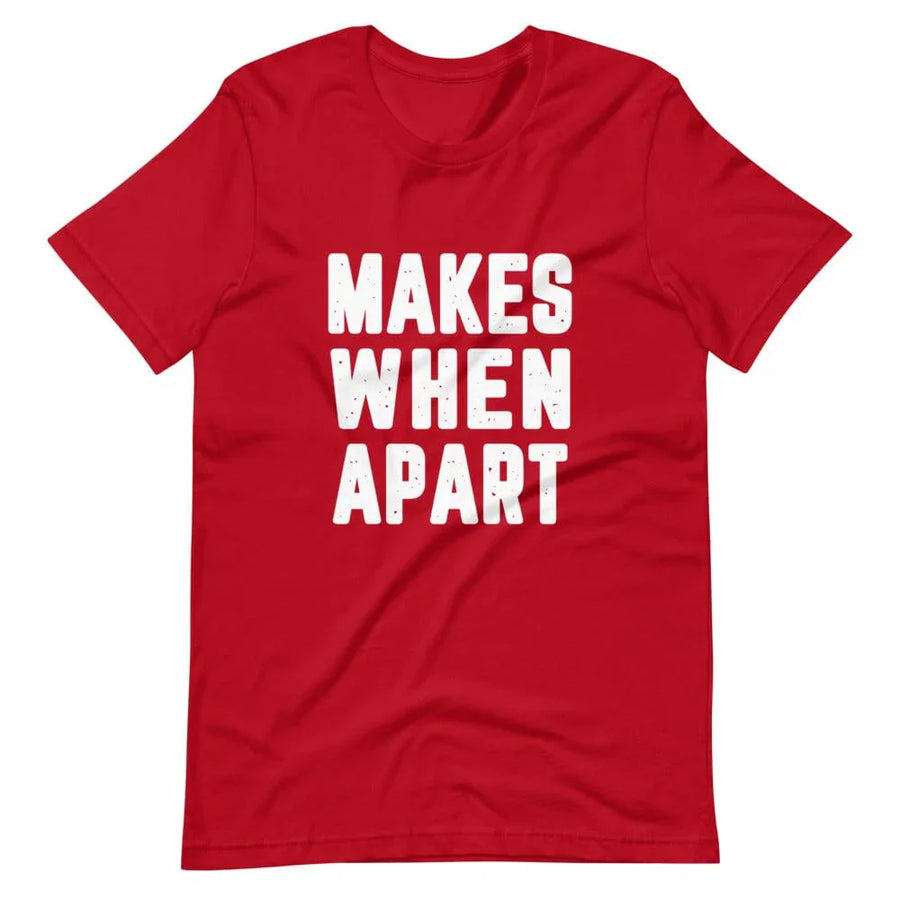 Makes When Apart Tee