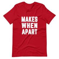 Makes When Apart Tee