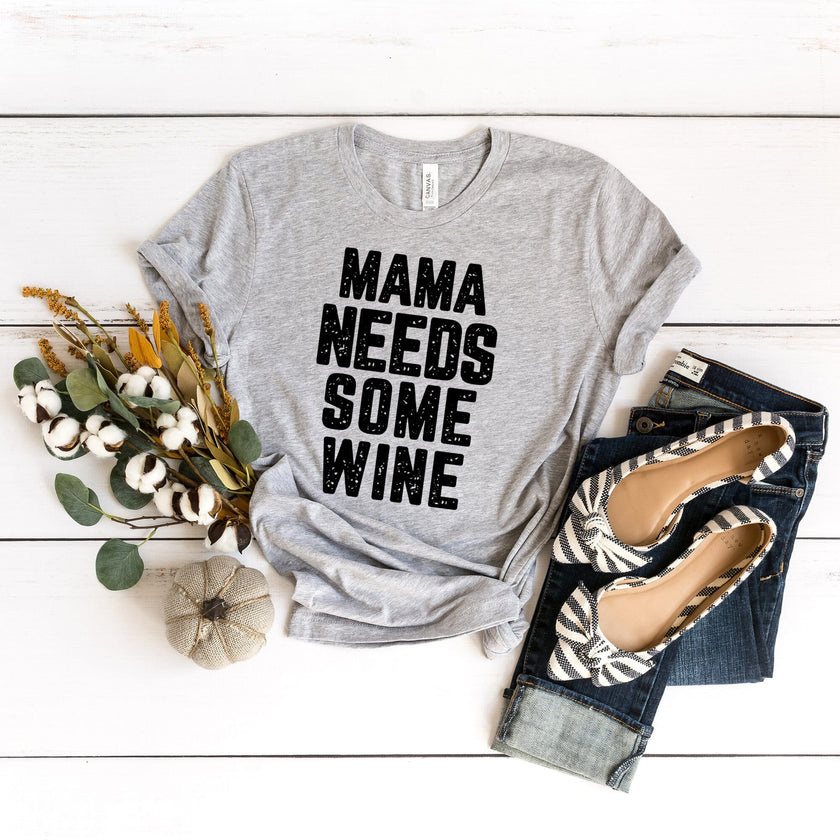 Mama Needs some Wine Tee