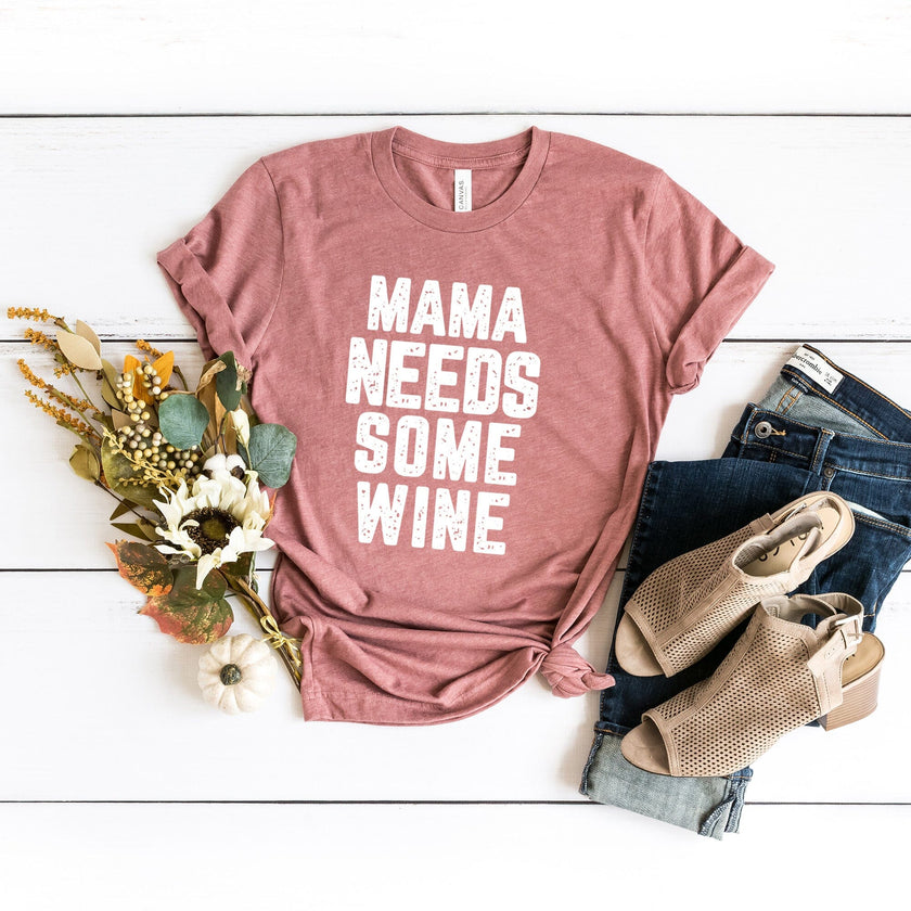 Mama Needs some Wine Tee