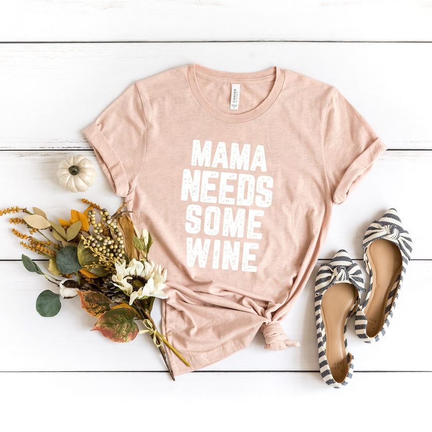 Mama Needs some Wine Tee