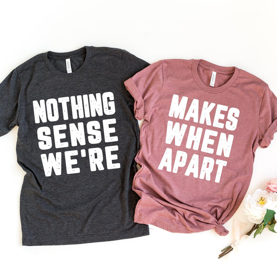Nothing Sense We're Tee