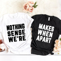 Nothing Sense We're Tee