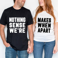 Nothing Sense We're Tee